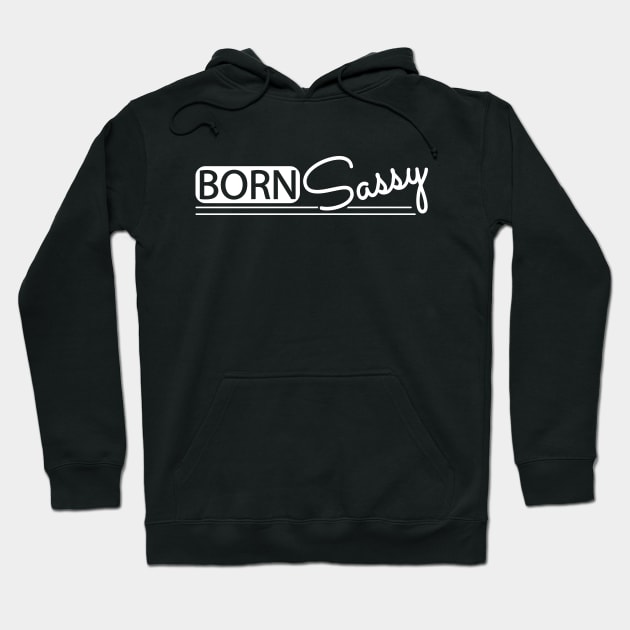 Born Sassy Hoodie by KC Happy Shop